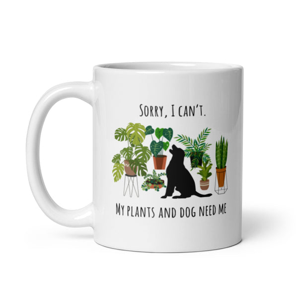 Sorry, I Can't. My Plants and Dog Need Me Mug Dog Mom Dog Dad White glossy mug