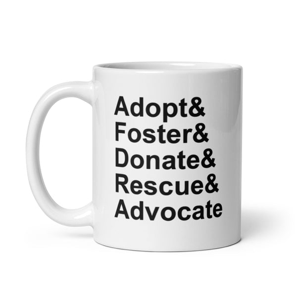 Adopt & Foster & Donate & Rescue & Advocate White glossy mug